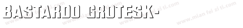 Bastardo Grotesk字体转换